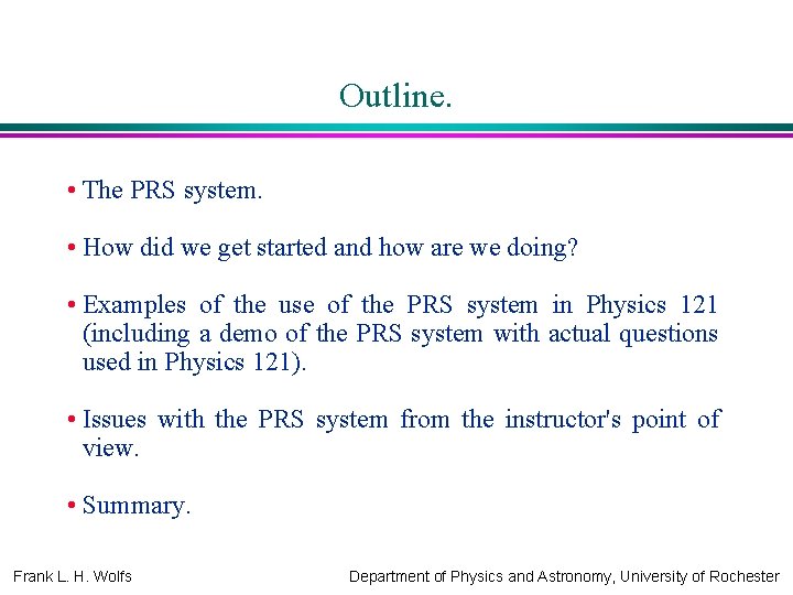 Outline. • The PRS system. • How did we get started and how are