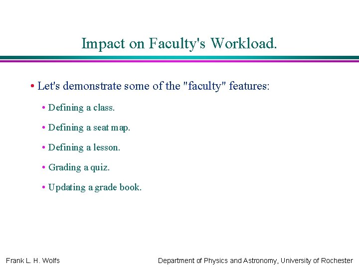 Impact on Faculty's Workload. • Let's demonstrate some of the "faculty" features: • Defining