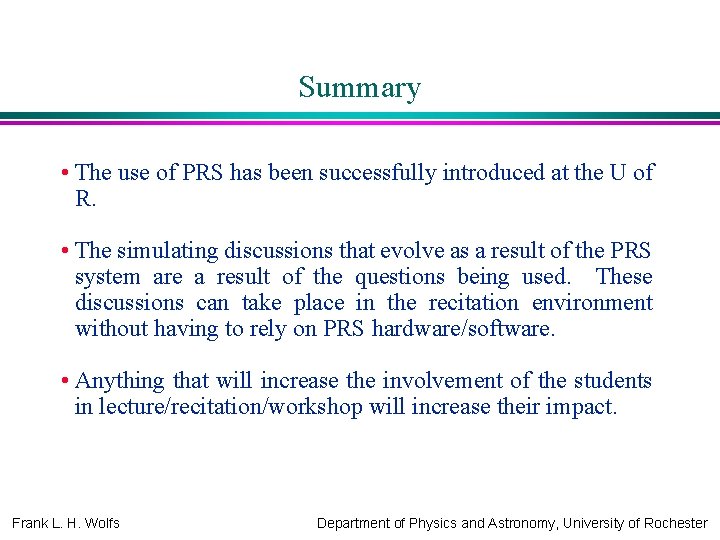 Summary • The use of PRS has been successfully introduced at the U of