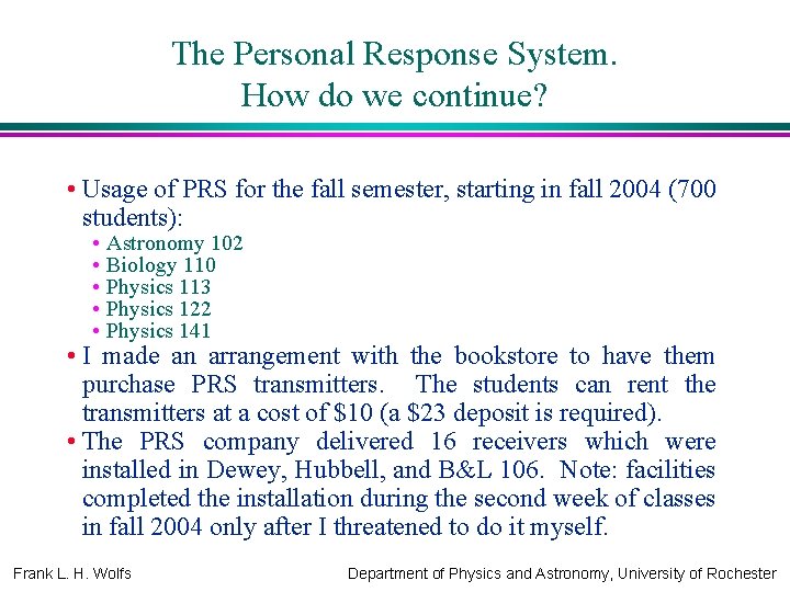 The Personal Response System. How do we continue? • Usage of PRS for the