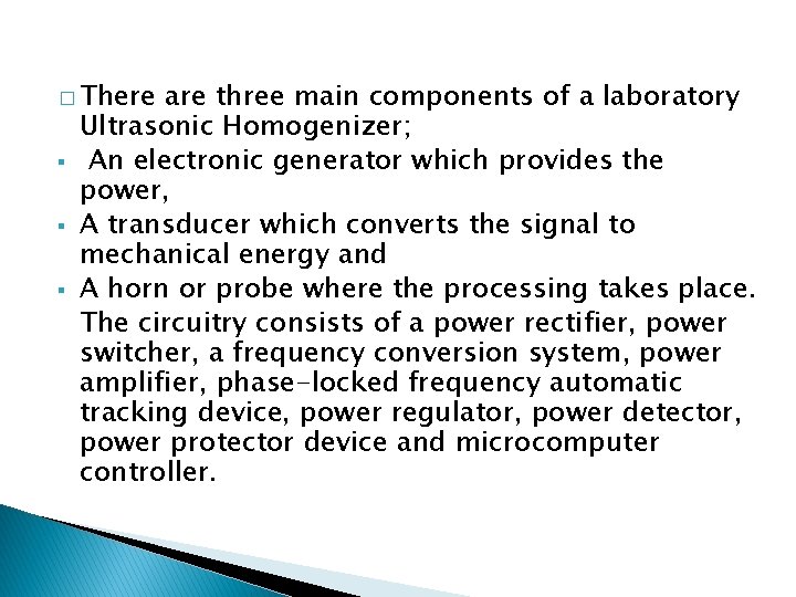 � There § § § are three main components of a laboratory Ultrasonic Homogenizer;