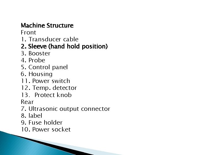 Machine Structure Front 1. Transducer cable 2. Sleeve (hand hold position) 3. Booster 4.