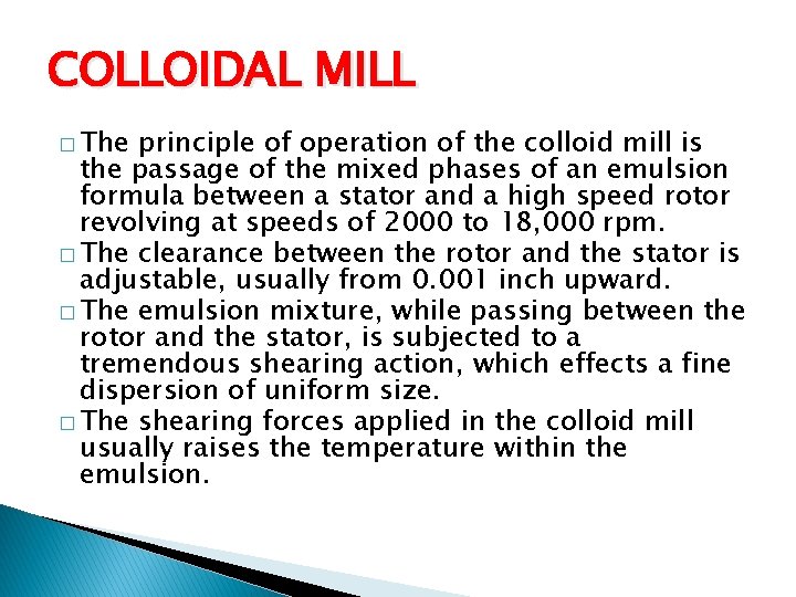 COLLOIDAL MILL � The principle of operation of the colloid mill is the passage