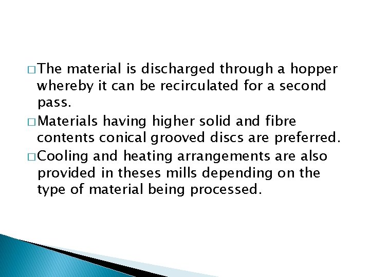 � The material is discharged through a hopper whereby it can be recirculated for