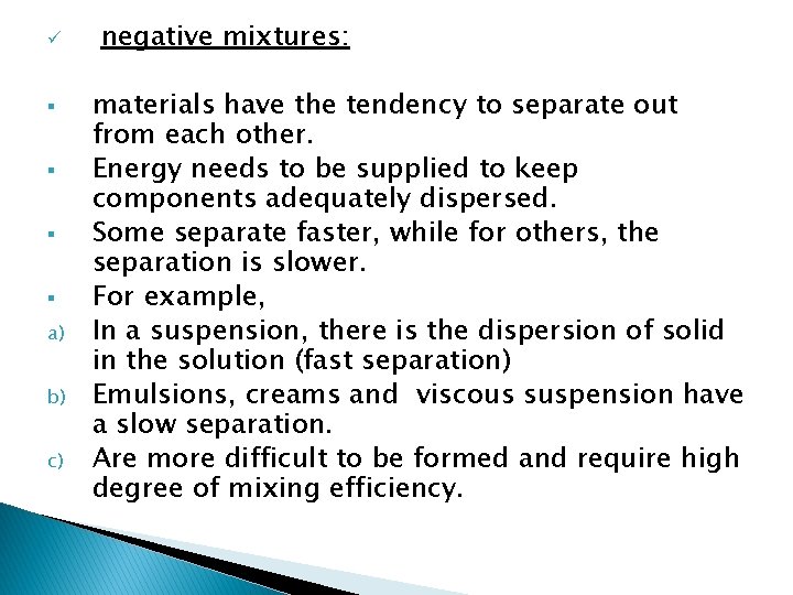 ü § § a) b) c) negative mixtures: materials have the tendency to separate