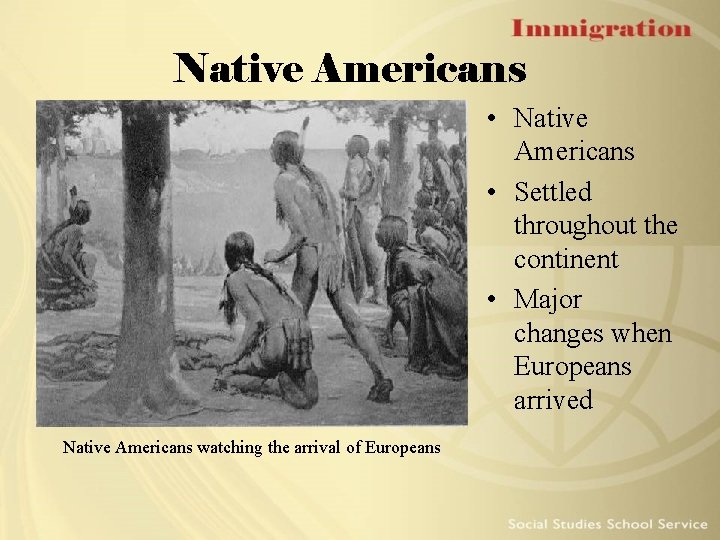 Native Americans • Settled throughout the continent • Major changes when Europeans arrived Native