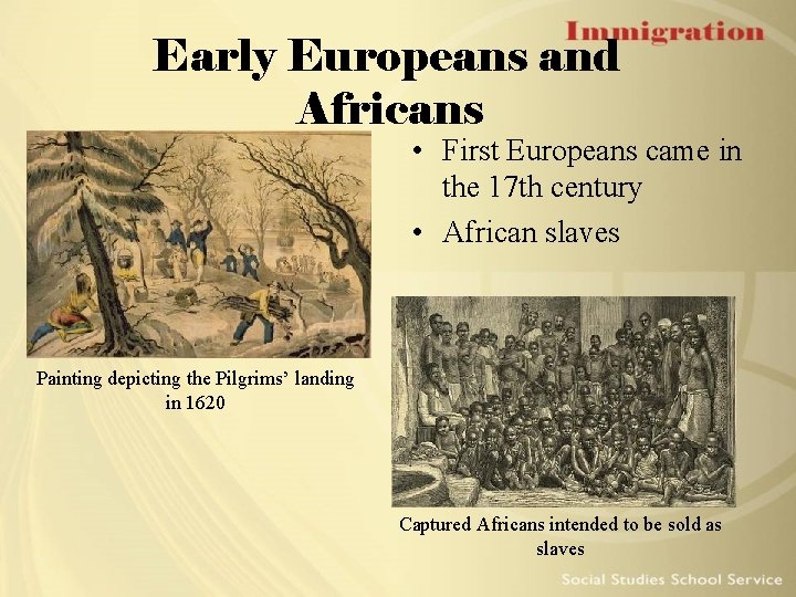 Early Europeans and Africans • First Europeans came in the 17 th century •