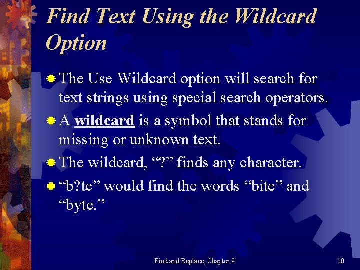 Find Text Using the Wildcard Option ® The Use Wildcard option will search for