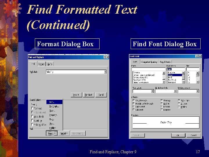 Find Formatted Text (Continued) Format Dialog Box Find Font Dialog Box Find and Replace,