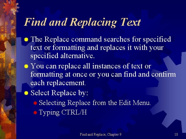Find and Replacing Text ® The Replace command searches for specified text or formatting