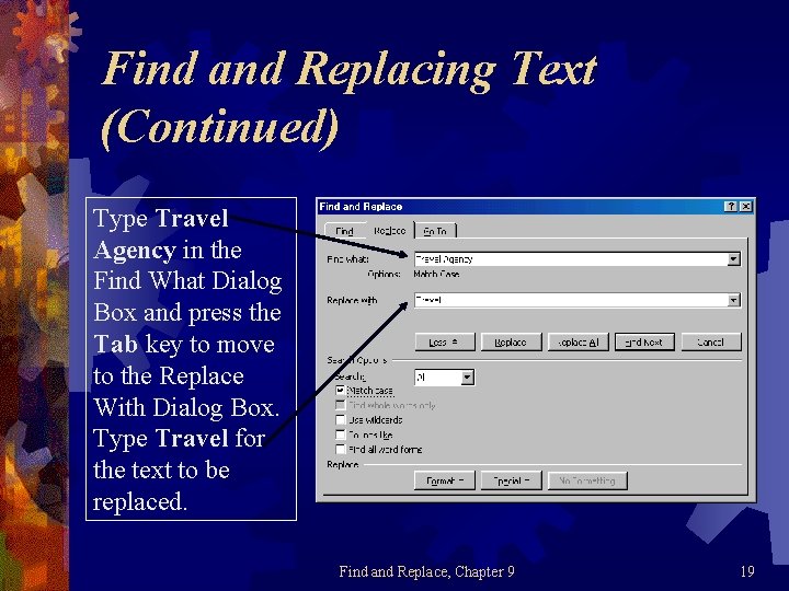 Find and Replacing Text (Continued) Type Travel Agency in the Find What Dialog Box
