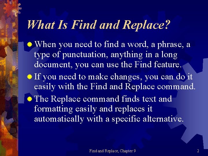 What Is Find and Replace? ® When you need to find a word, a