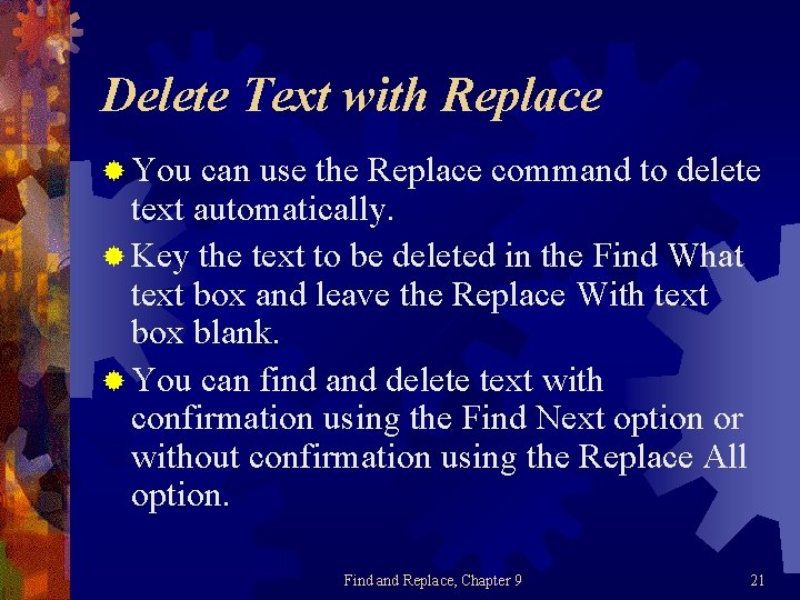 Delete Text with Replace ® You can use the Replace command to delete text