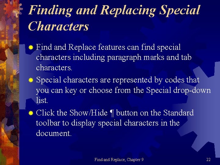 Finding and Replacing Special Characters ® Find and Replace features can find special characters