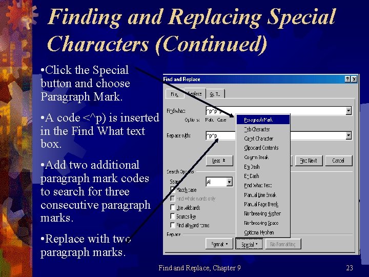 Finding and Replacing Special Characters (Continued) • Click the Special button and choose Paragraph