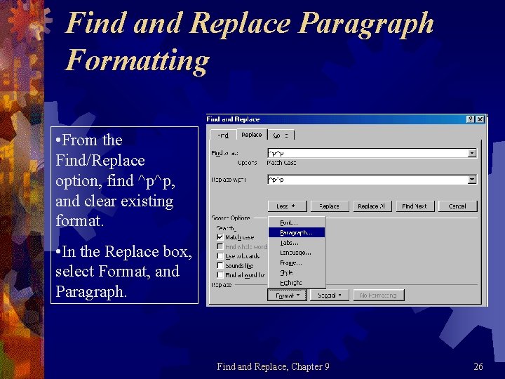 Find and Replace Paragraph Formatting • From the Find/Replace option, find ^p^p, and clear