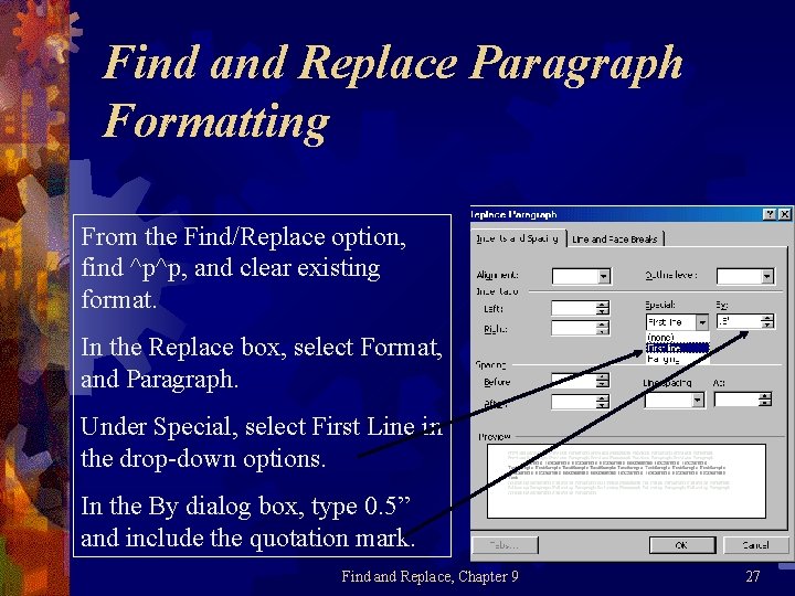 Find and Replace Paragraph Formatting From the Find/Replace option, find ^p^p, and clear existing