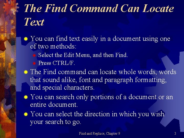 The Find Command Can Locate Text ® You can find text easily in a