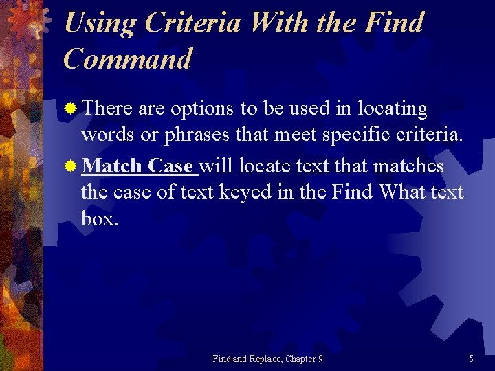 Using Criteria With the Find Command ® There are options to be used in