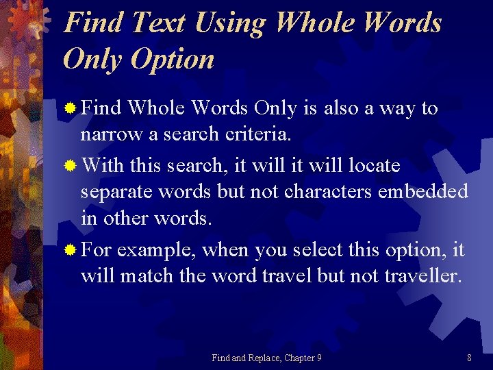 Find Text Using Whole Words Only Option ® Find Whole Words Only is also