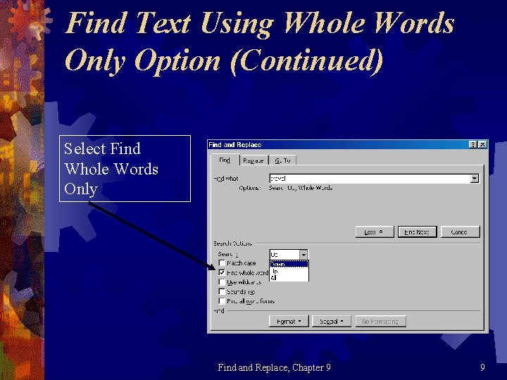 Find Text Using Whole Words Only Option (Continued) Select Find Whole Words Only Find