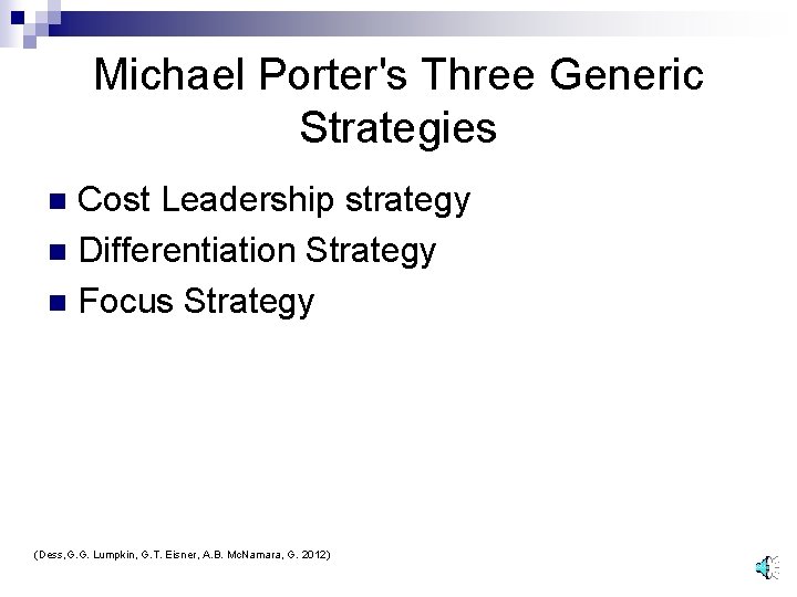 Michael Porter's Three Generic Strategies Cost Leadership strategy n Differentiation Strategy n Focus Strategy