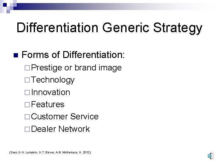 Differentiation Generic Strategy n Forms of Differentiation: ¨ Prestige or brand image ¨ Technology