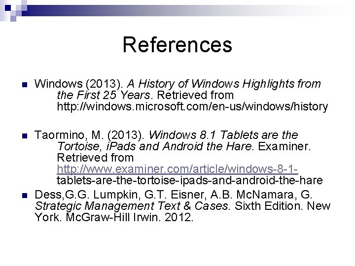 References n Windows (2013). A History of Windows Highlights from the First 25 Years.