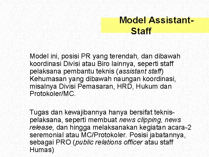 Model Assistant. Staff Model ini, posisi PR yang terendah, dan dibawah koordinasi Divisi atau
