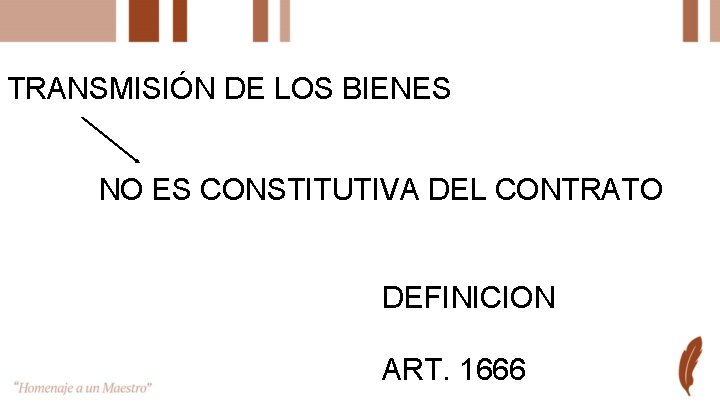 TRANSMISIÓN DE LOS BIENES NO ES CONSTITUTIVA DEL CONTRATO DEFINICION ART. 1666 