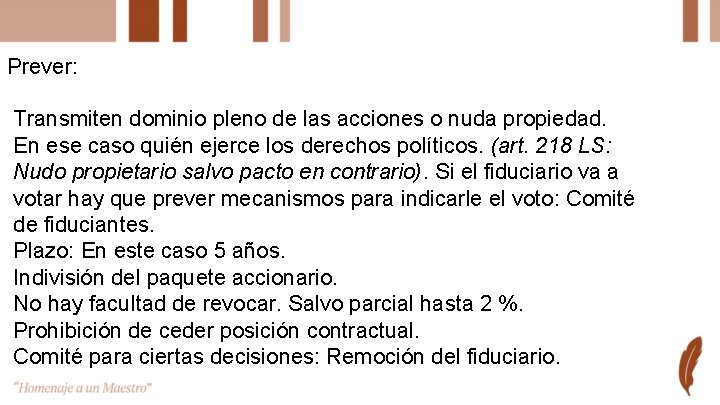 Prever: Transmiten dominio pleno de las acciones o nuda propiedad. En ese caso quién