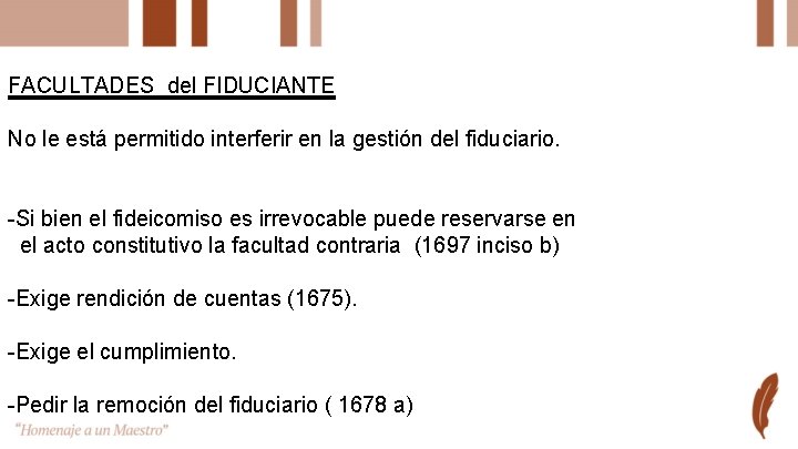 FACULTADES del FIDUCIANTE No le está permitido interferir en la gestión del fiduciario. -Si