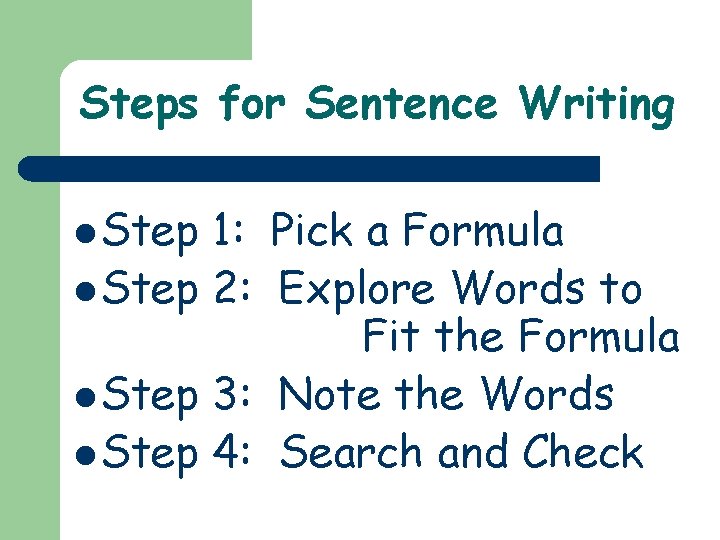 Steps for Sentence Writing l Step 1: Pick a Formula l Step 2: Explore