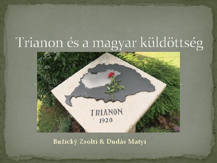 Trianon és a magyar küldöttség Bužický Zsolti & Dudás Matyi 