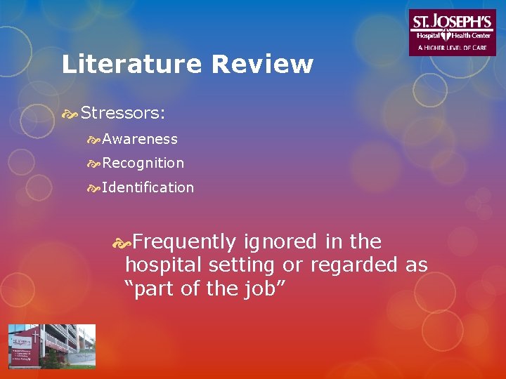 Literature Review Stressors: Awareness Recognition Identification Frequently ignored in the hospital setting or regarded