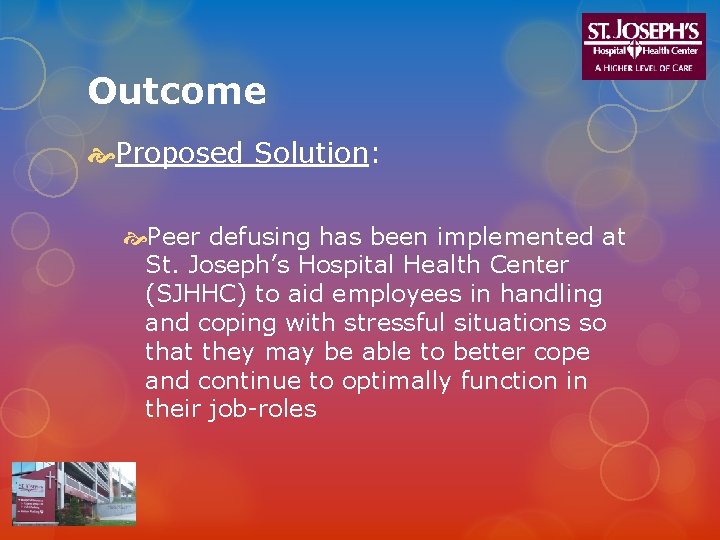 Outcome Proposed Solution: Peer defusing has been implemented at St. Joseph’s Hospital Health Center