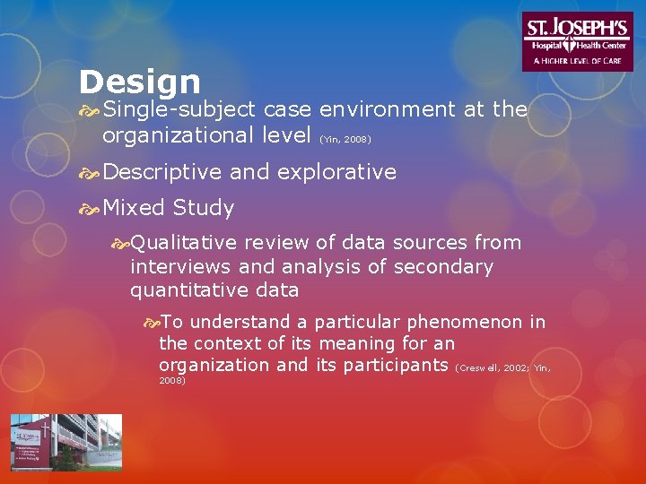 Design Single-subject case environment at the organizational level (Yin, 2008) Descriptive and explorative Mixed