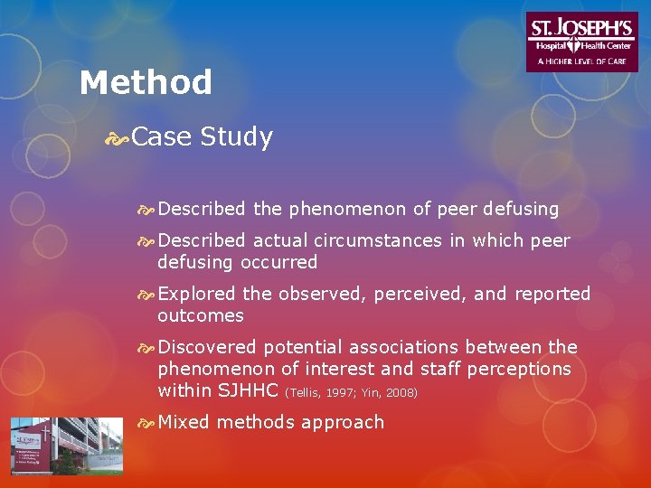 Method Case Study Described the phenomenon of peer defusing Described actual circumstances in which