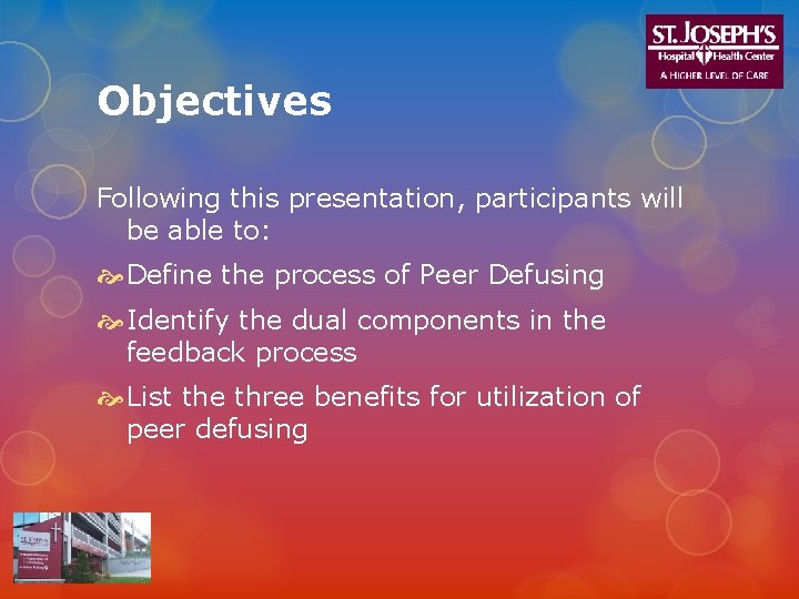 Objectives Following this presentation, participants will be able to: Define the process of Peer