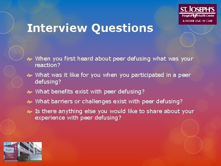 Interview Questions When you first heard about peer defusing what was your reaction? What