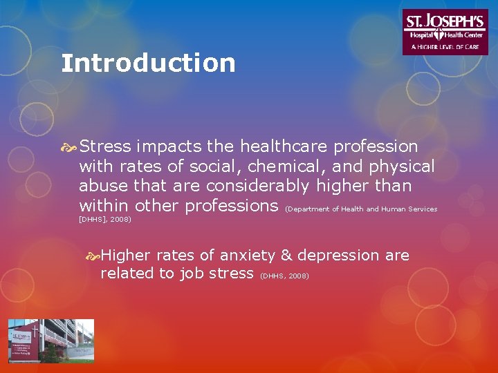 Introduction Stress impacts the healthcare profession with rates of social, chemical, and physical abuse