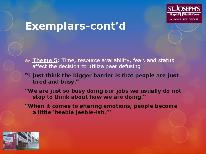 Exemplars-cont’d Theme 5: Time, resource availability, fear, and status affect the decision to utilize