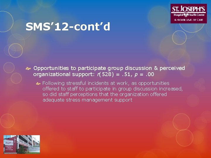 SMS’ 12 -cont’d Opportunities to participate group discussion & perceived organizational support: r(528) =.