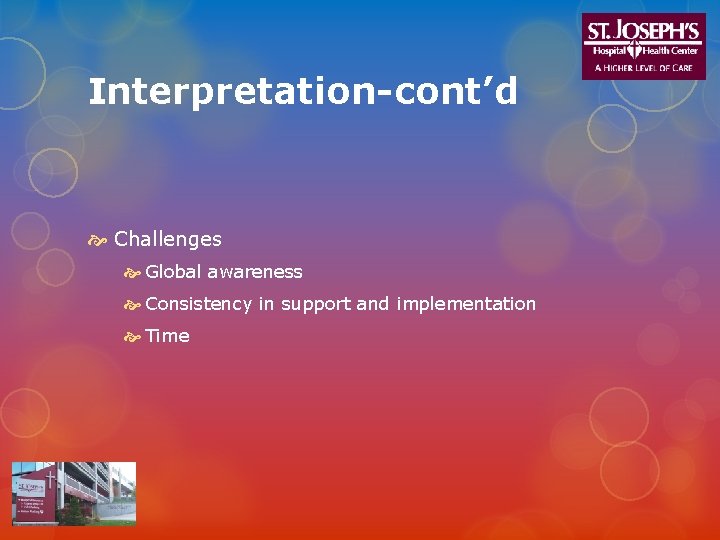 Interpretation-cont’d Challenges Global awareness Consistency in support and implementation Time 