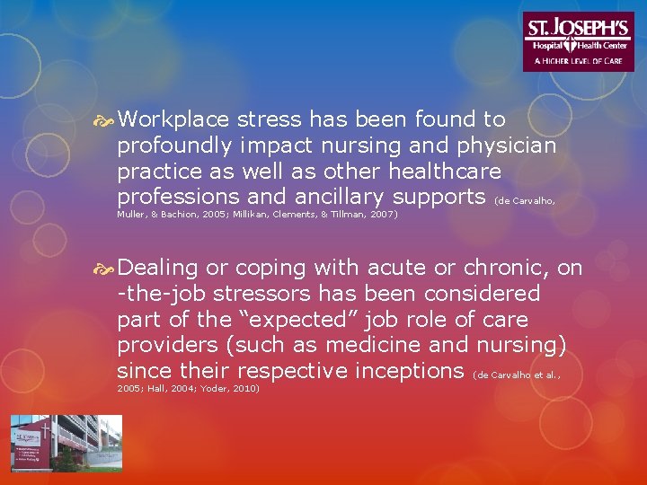  Workplace stress has been found to profoundly impact nursing and physician practice as