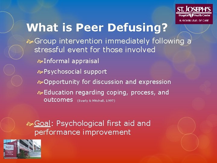 What is Peer Defusing? Group intervention immediately following a stressful event for those involved