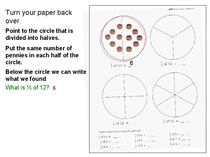 Turn your paper back over. Point to the circle that is divided into halves.