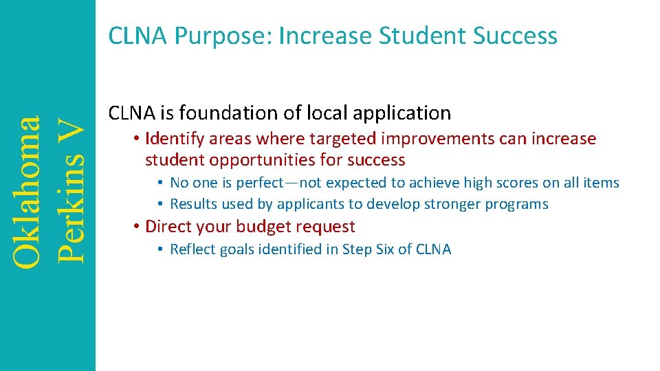 Oklahoma Perkins V CLNA Purpose: Increase Student Success CLNA is foundation of local application