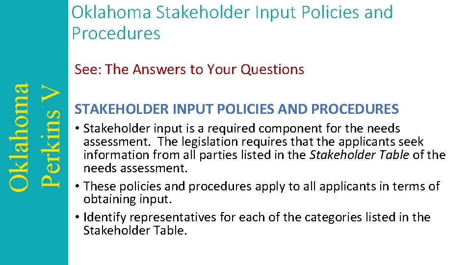 Oklahoma Stakeholder Input Policies and Procedures Oklahoma Perkins V See: The Answers to Your