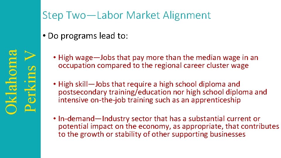 Step Two—Labor Market Alignment Oklahoma Perkins V • Do programs lead to: • High